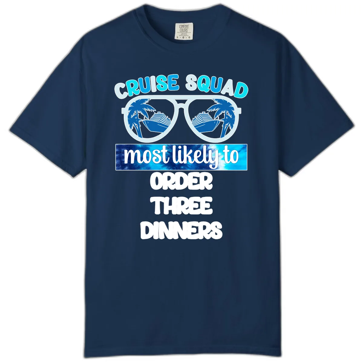 Cruise Squad Most Likely To Order Three Dinners Comfort Color in Navy