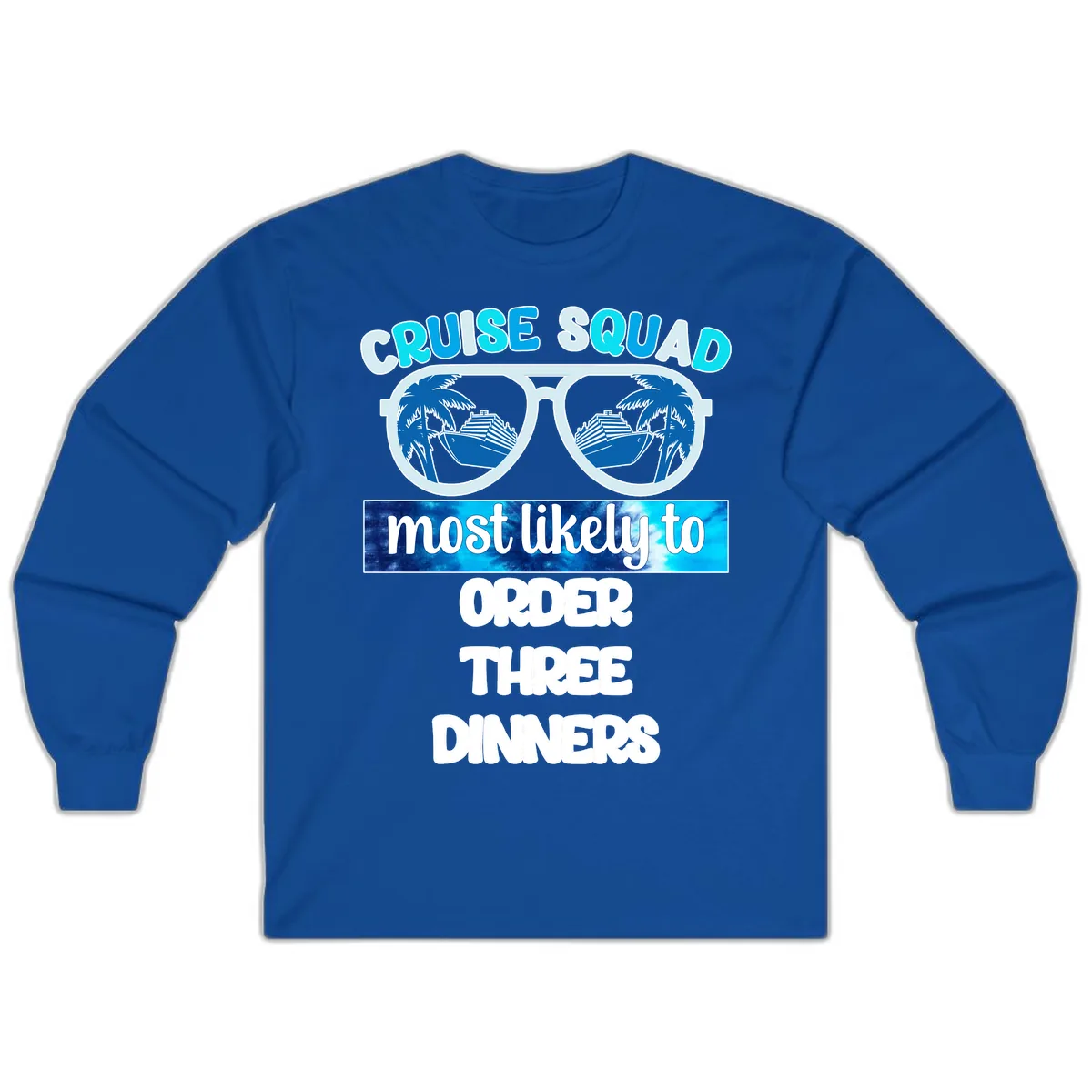 Cruise Squad Most Likely To Order Three Dinners Long Sleeve in Royal