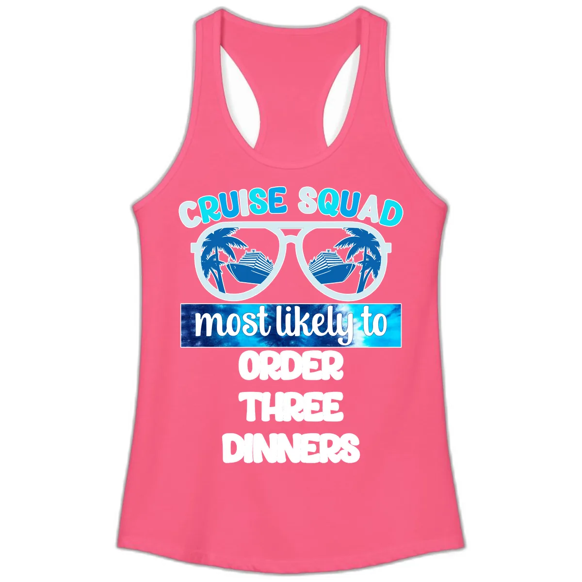 Cruise Squad Most Likely To Order Three Dinners Ladies Tank in Solid Hot Pink