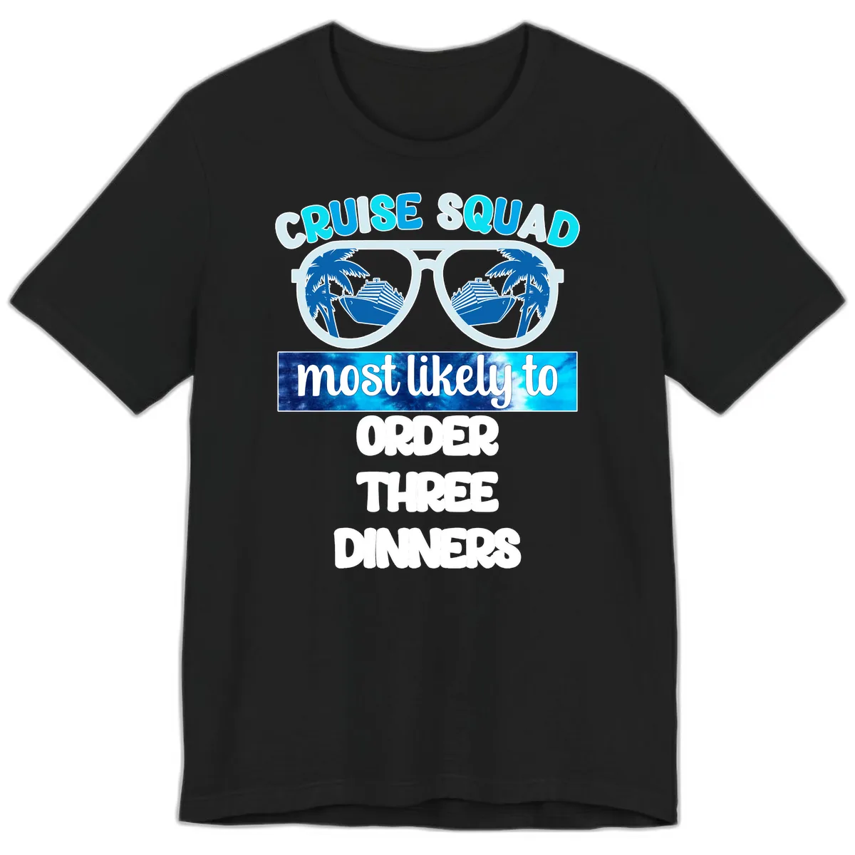 Cruise Squad Most Likely To Order Three Dinners Premium T-Shirt in Black