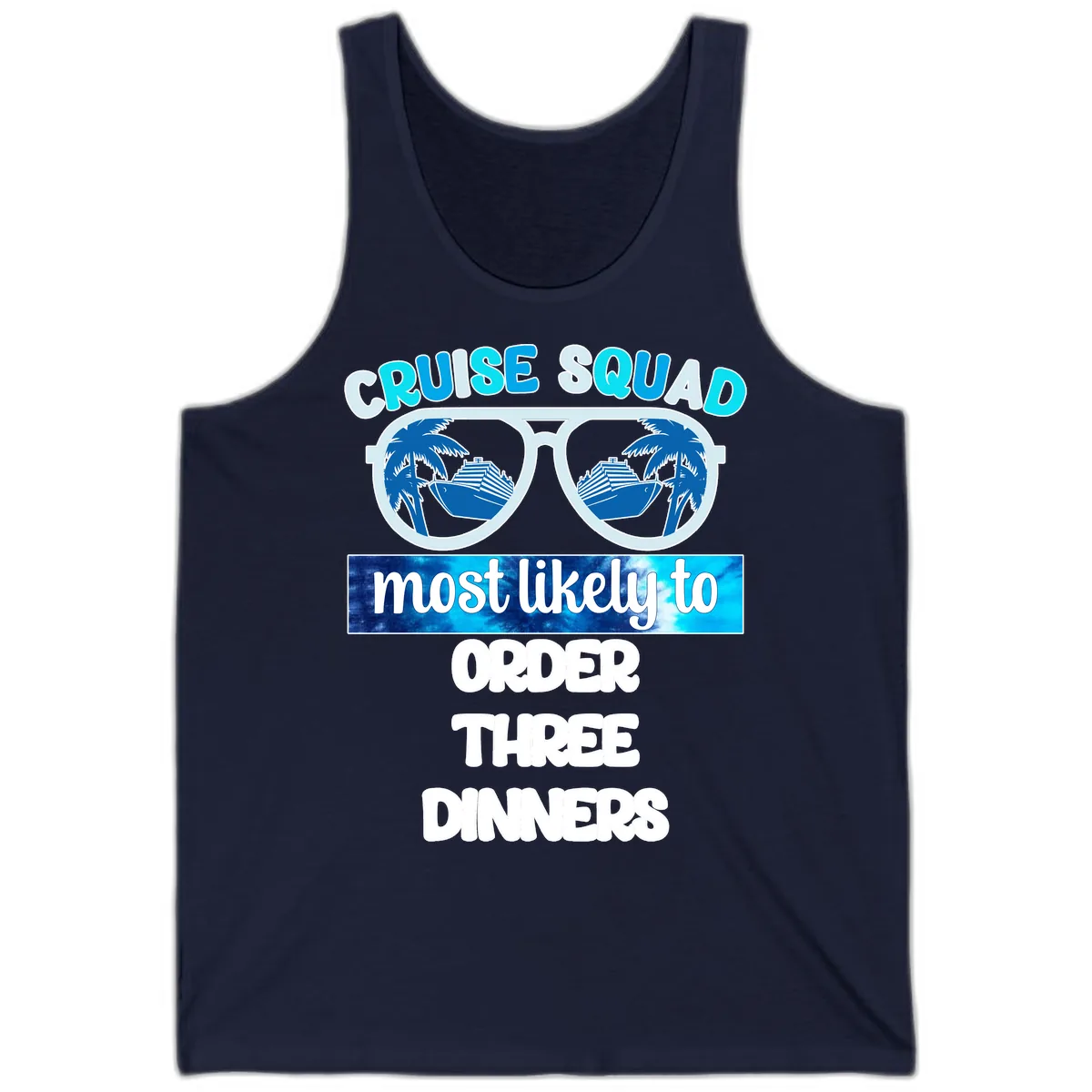 Cruise Squad Most Likely To Order Three Dinners Tank in Navy