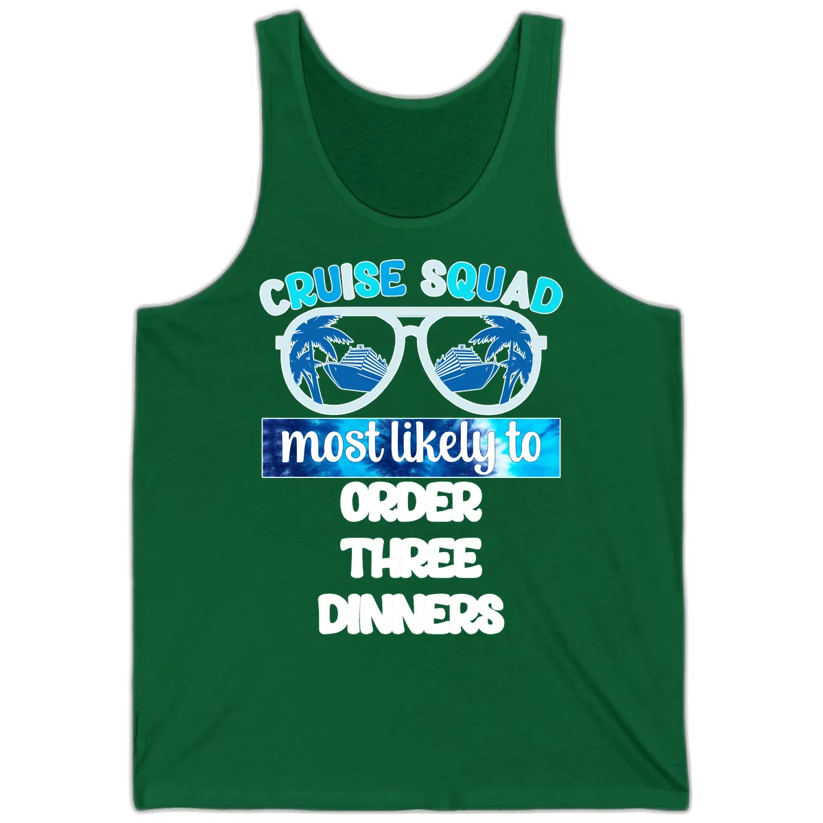 Cruise Squad Most Likely To Order Three Dinners Tank in Kelly