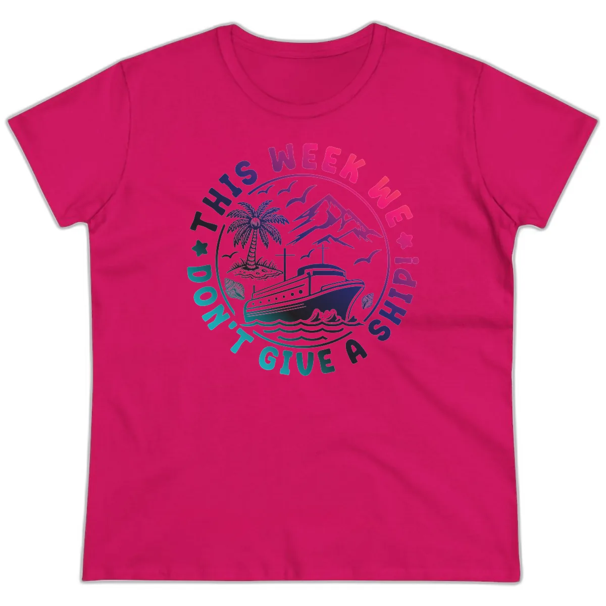 This Week I'm On A Cruise Ship Ladies Tee in Heliconia