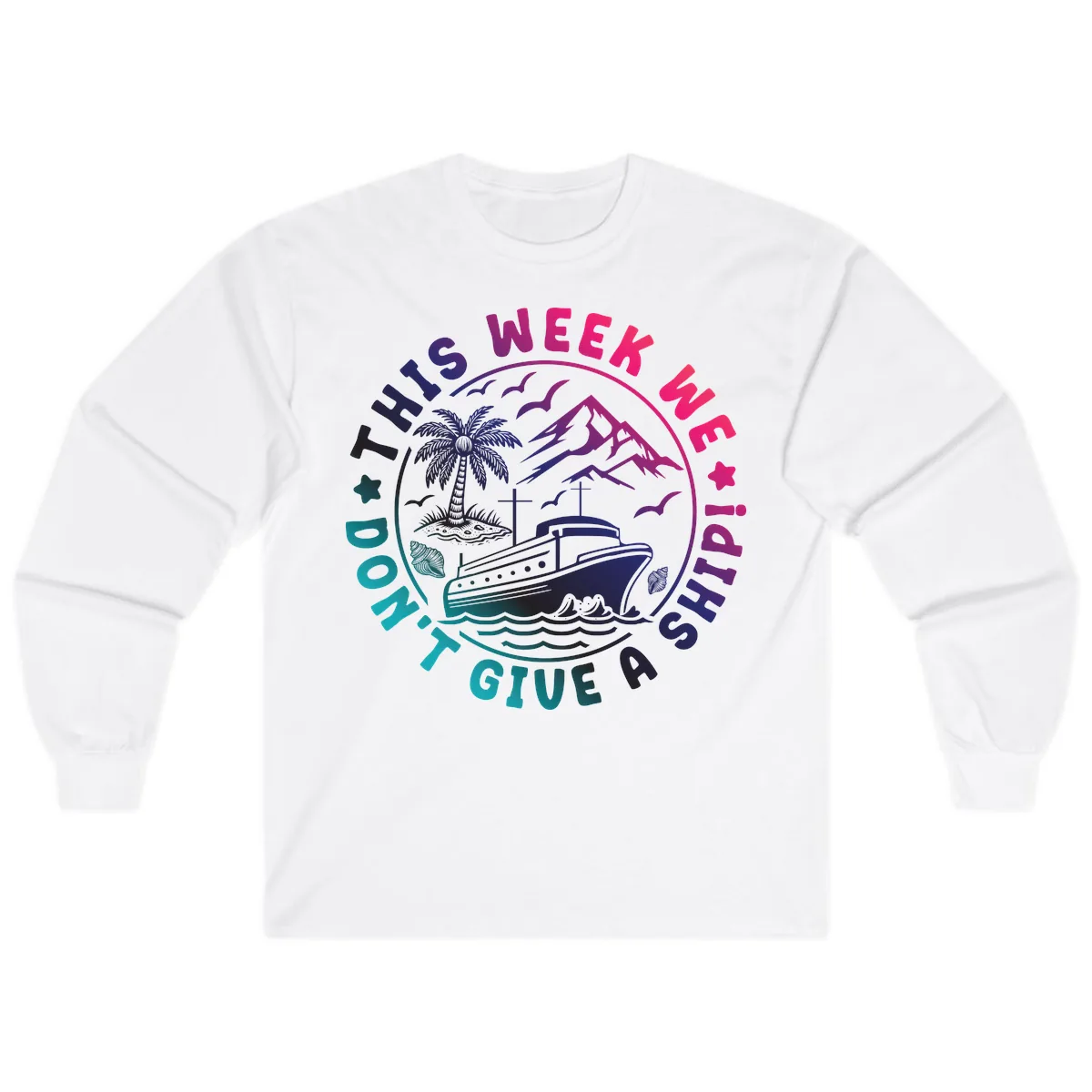 This Week I'm On A Cruise Ship Long Sleeve in White
