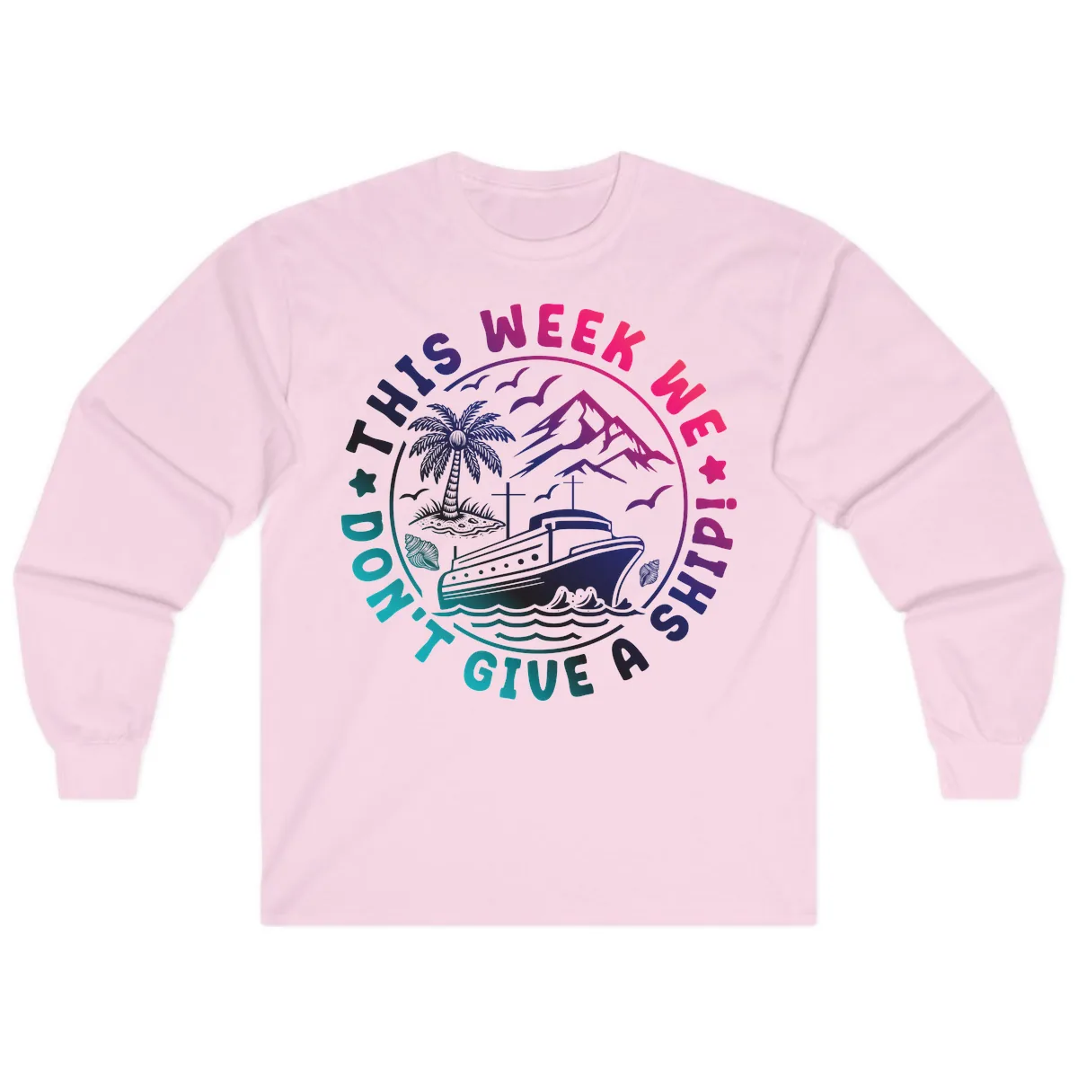 This Week I'm On A Cruise Ship Long Sleeve in Light Pink