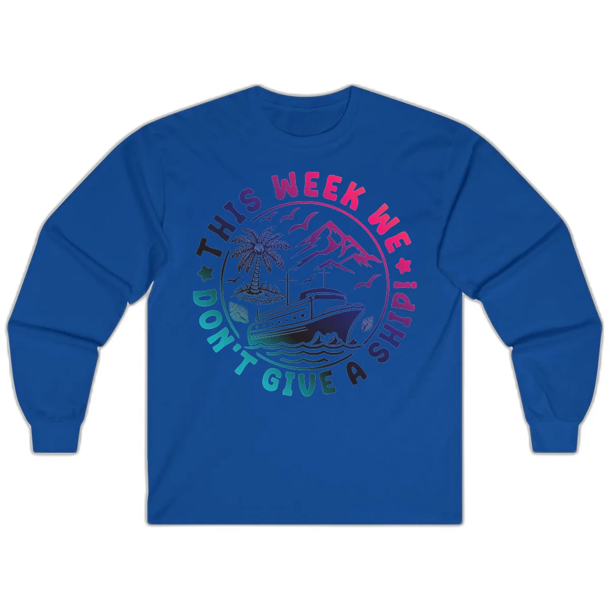 This Week I'm On A Cruise Ship Long Sleeve in Royal