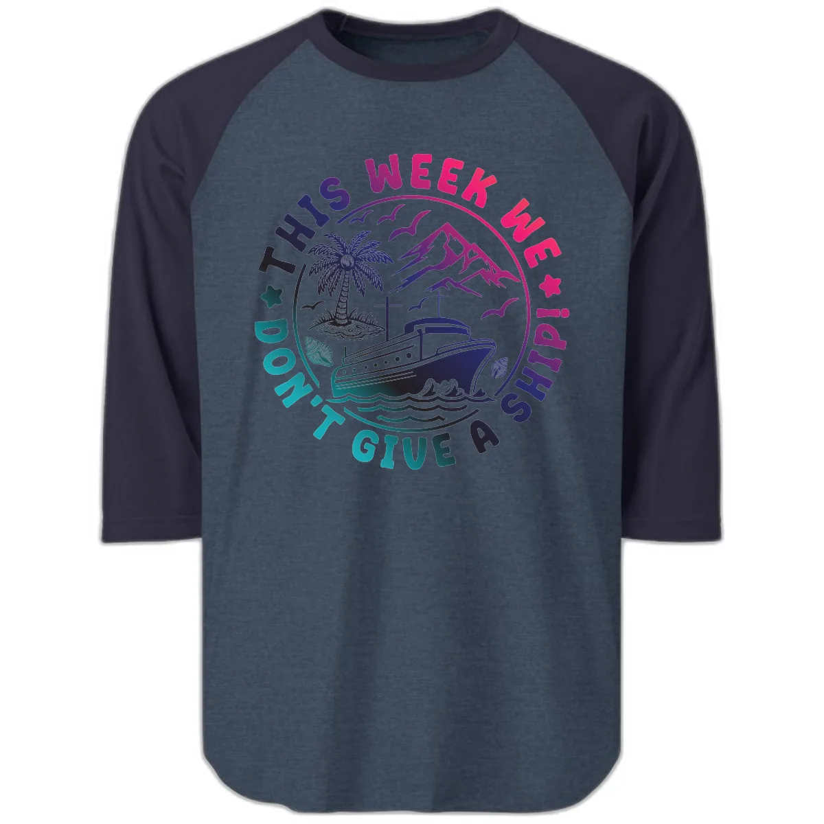 This Week I'm On A Cruise Ship Raglan 3/4 in Heather Denim Navy
