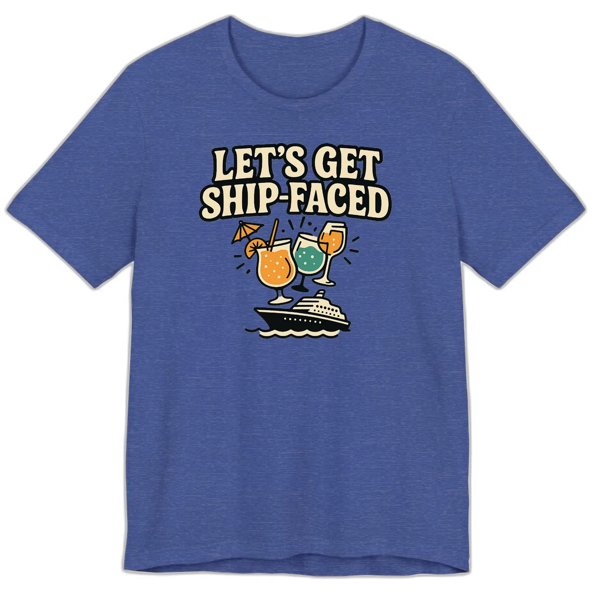 Let's Get Ship-Faced Premium T-Shirt in Heather True Royal
