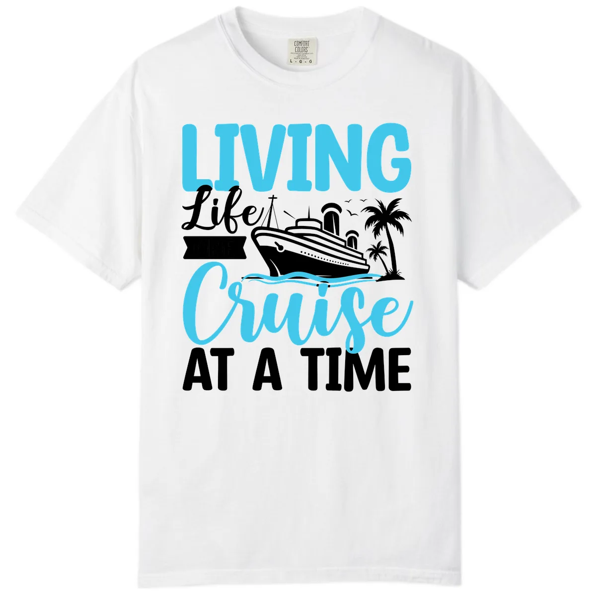 Living Life Cruise At A Time Comfort Color in White