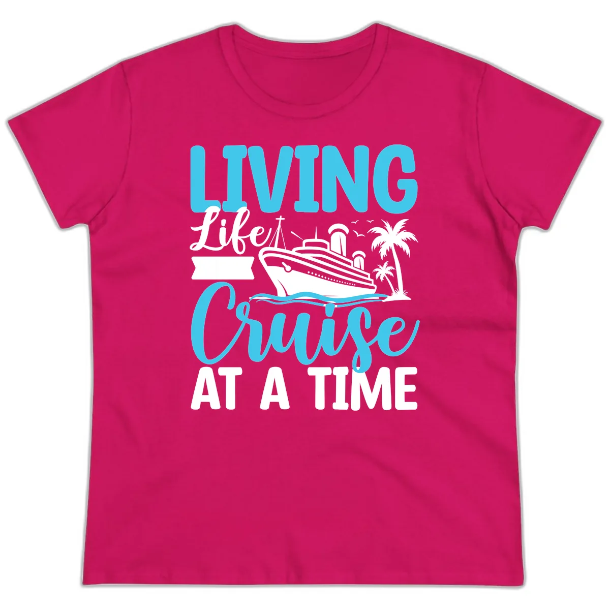 Living Life Cruise At A Time Ladies Tee in Heliconia