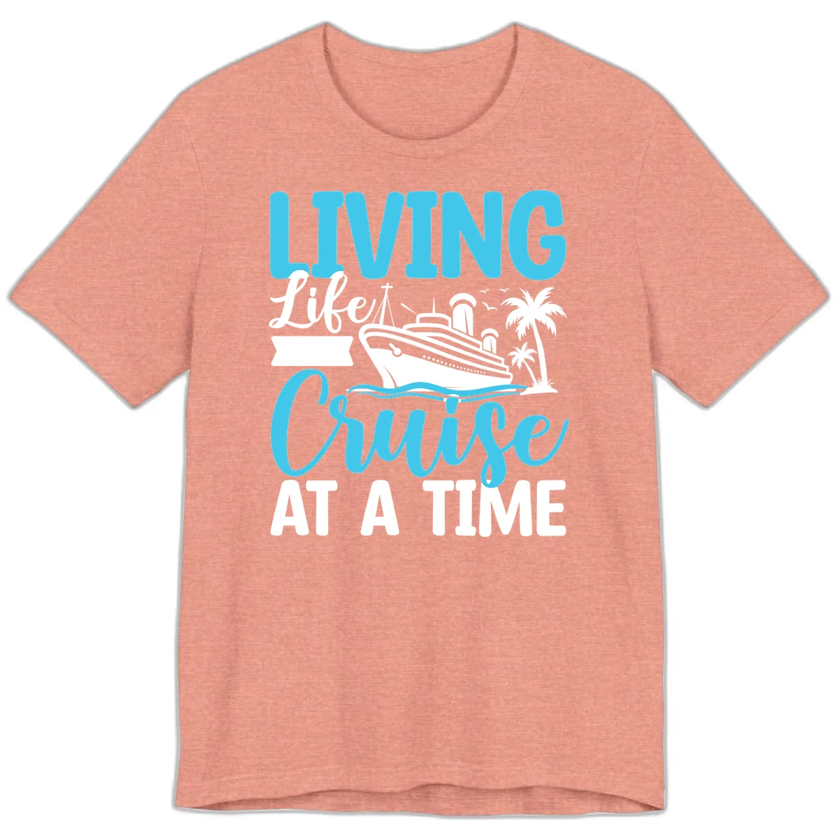 Living Life Cruise At A Time Premium T-Shirt in Heather Sunset