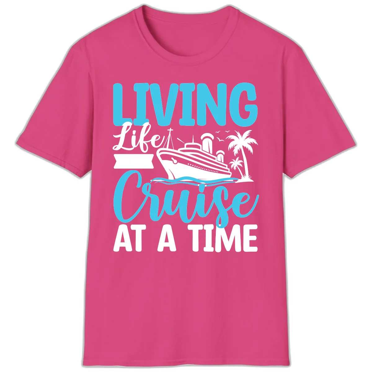 Living Life Cruise At A Time T-Shirt in Heliconia