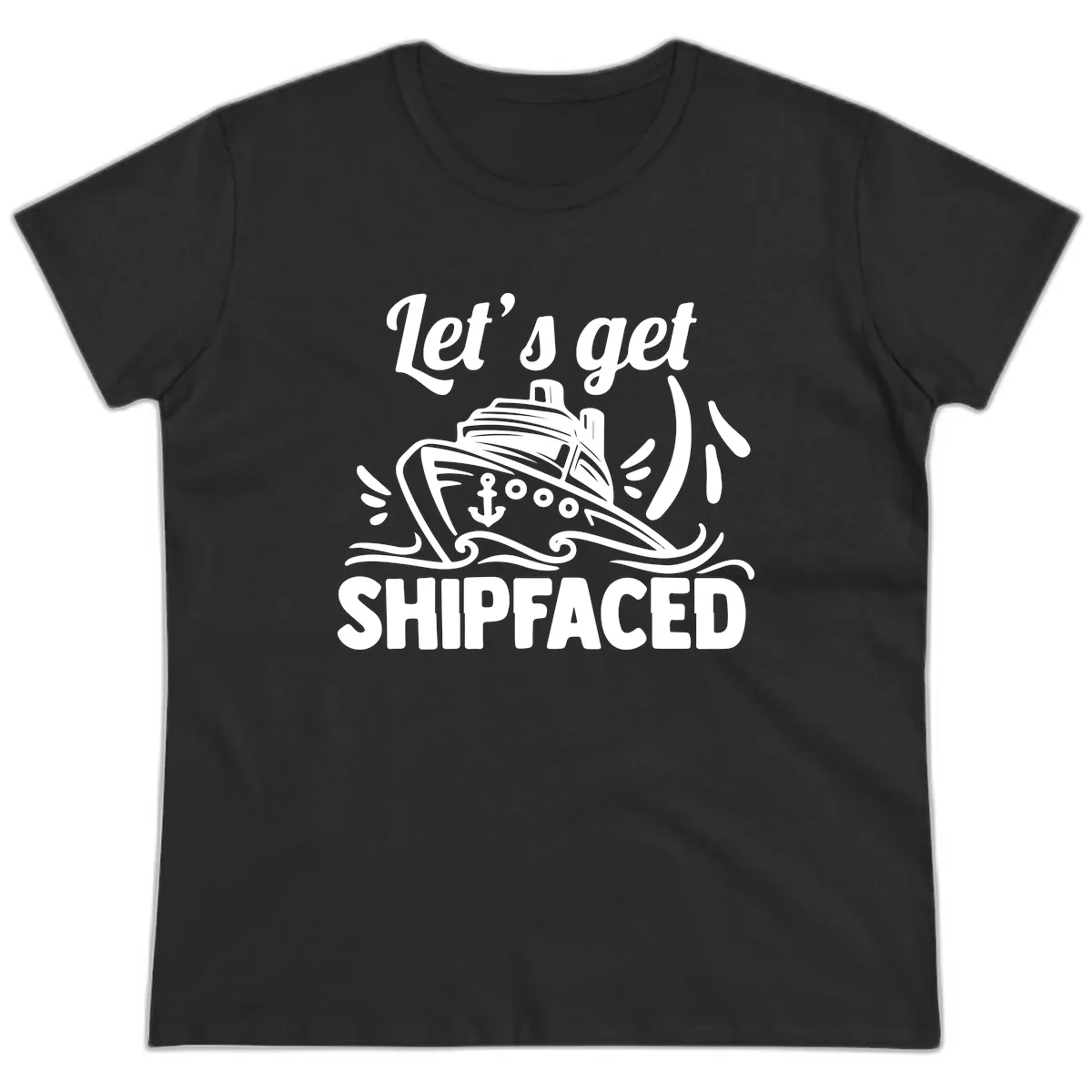 Let's Get Shipfaced Ladies Tee in Black
