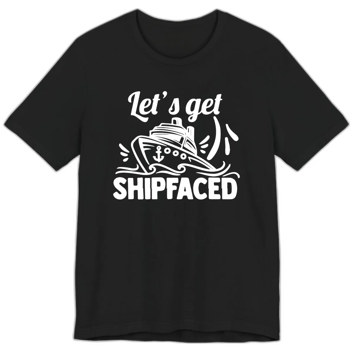 Let's Get Shipfaced Premium T-Shirt in Black