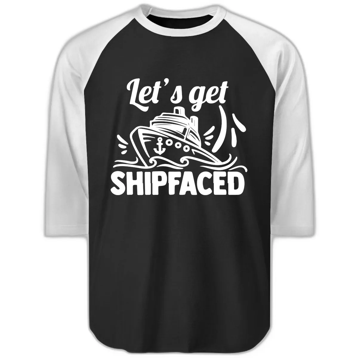 Let's Get Shipfaced Raglan 3/4 in Black White