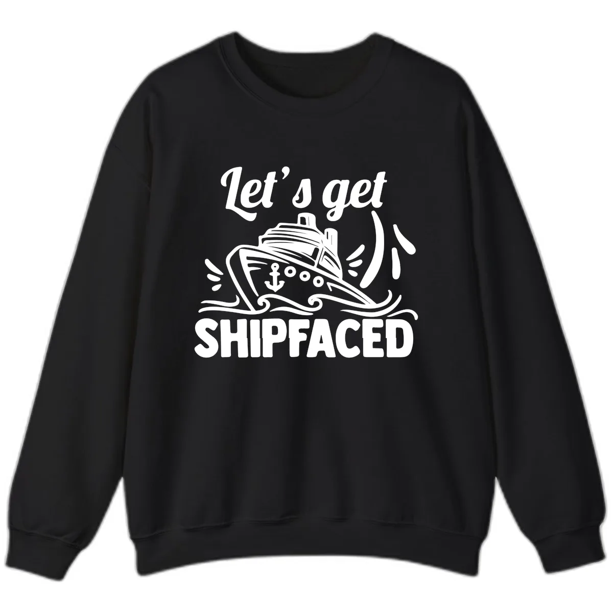 Let's Get Shipfaced Sweatshirt in Black