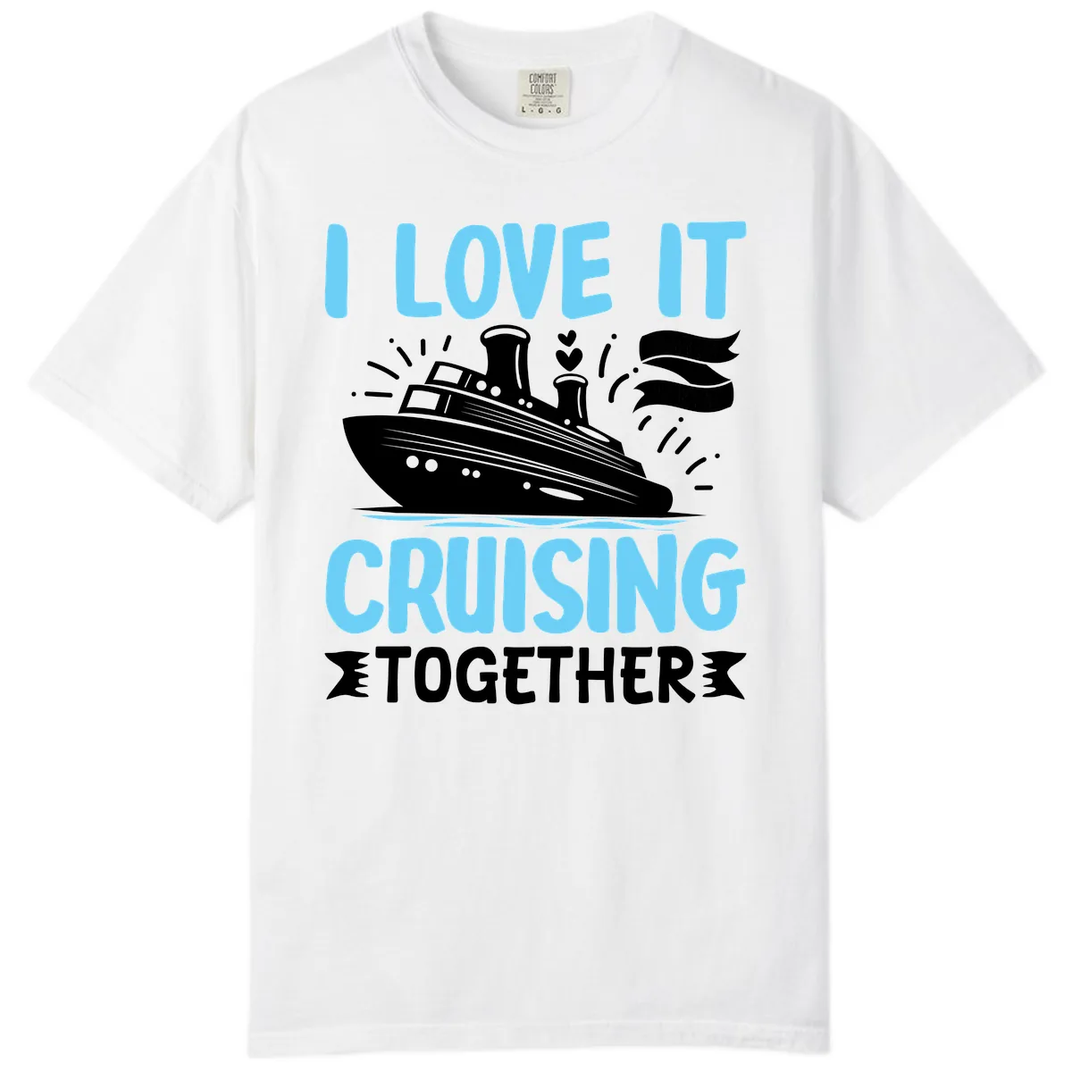 I Love It Cruising Together Comfort Color in White