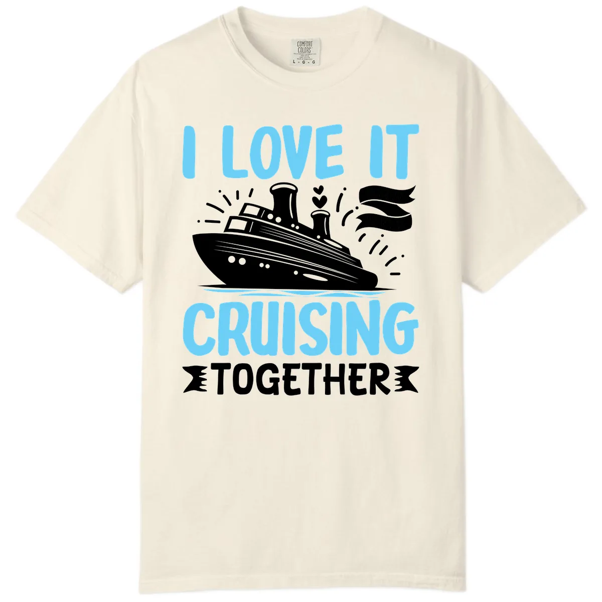 I Love It Cruising Together Comfort Color in Ivory