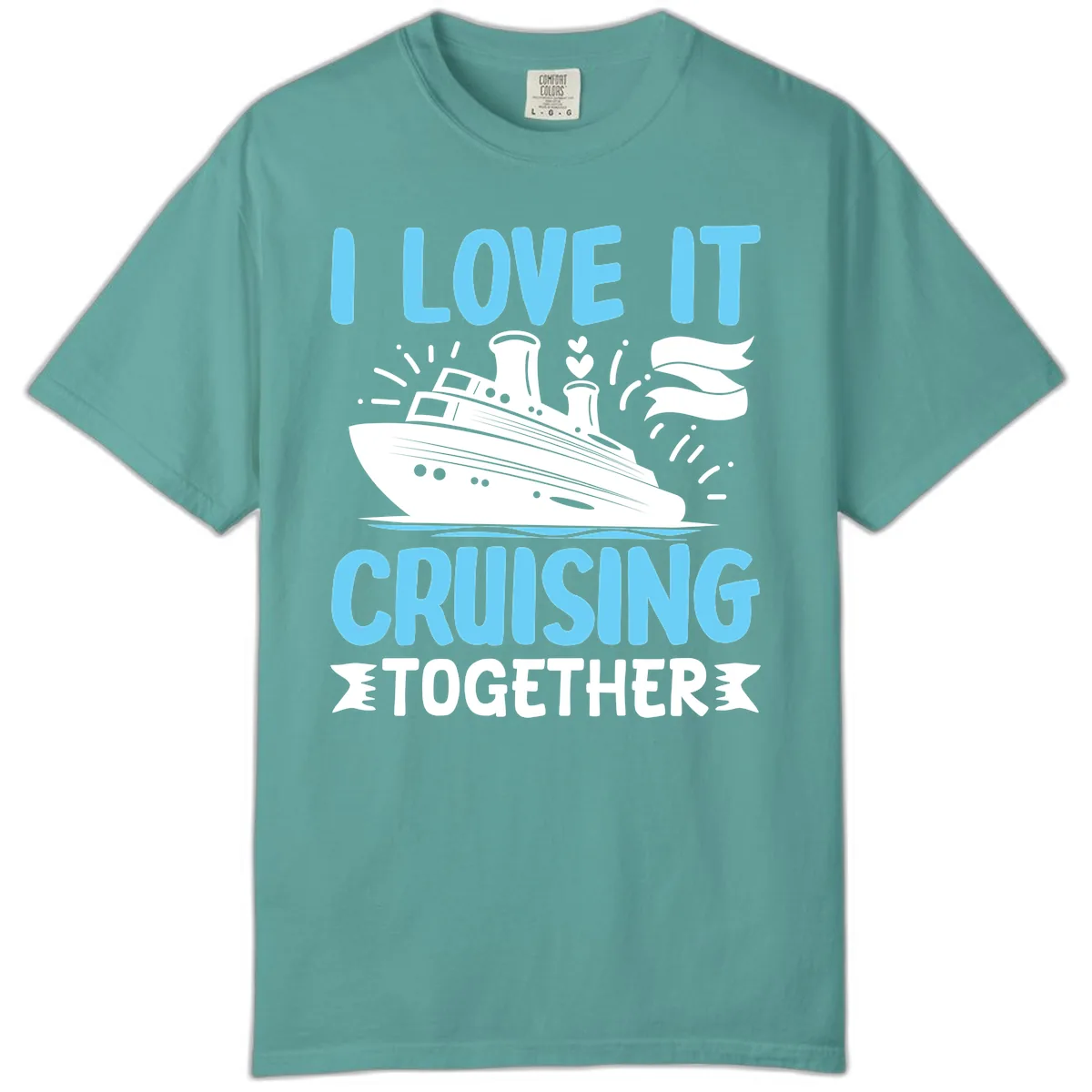 I Love It Cruising Together Comfort Color in Seafoam