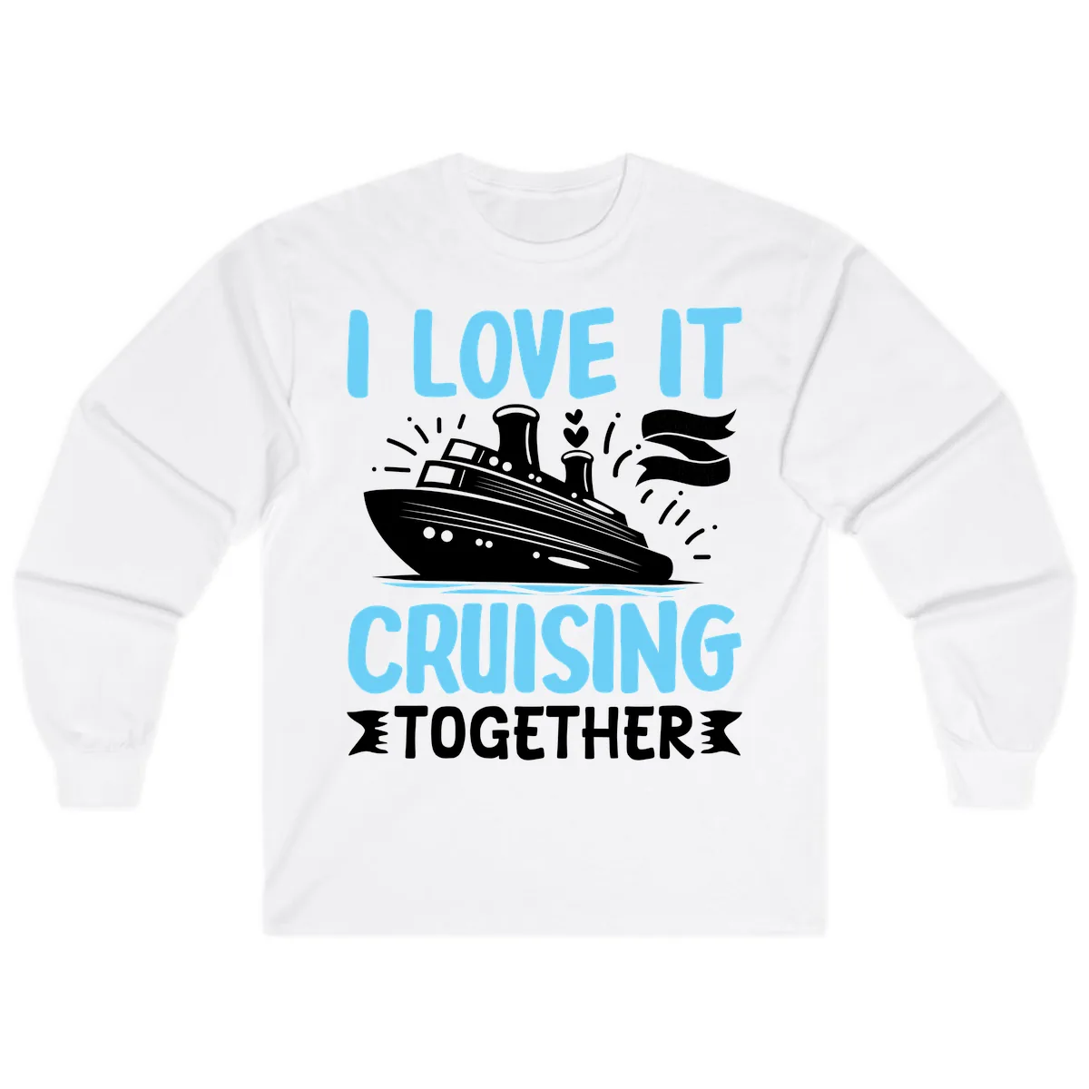 I Love It Cruising Together Long Sleeve in White