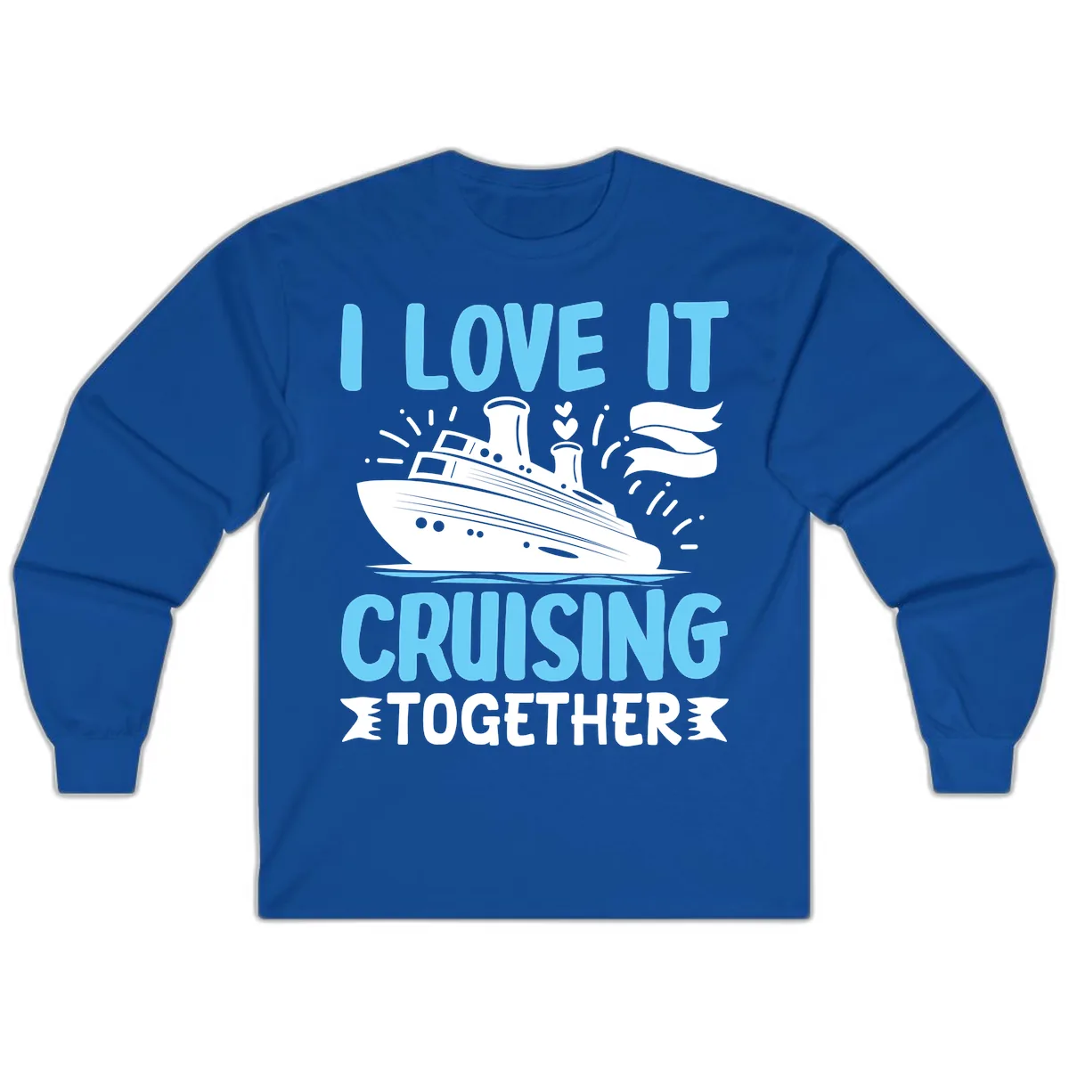 I Love It Cruising Together Long Sleeve in Royal