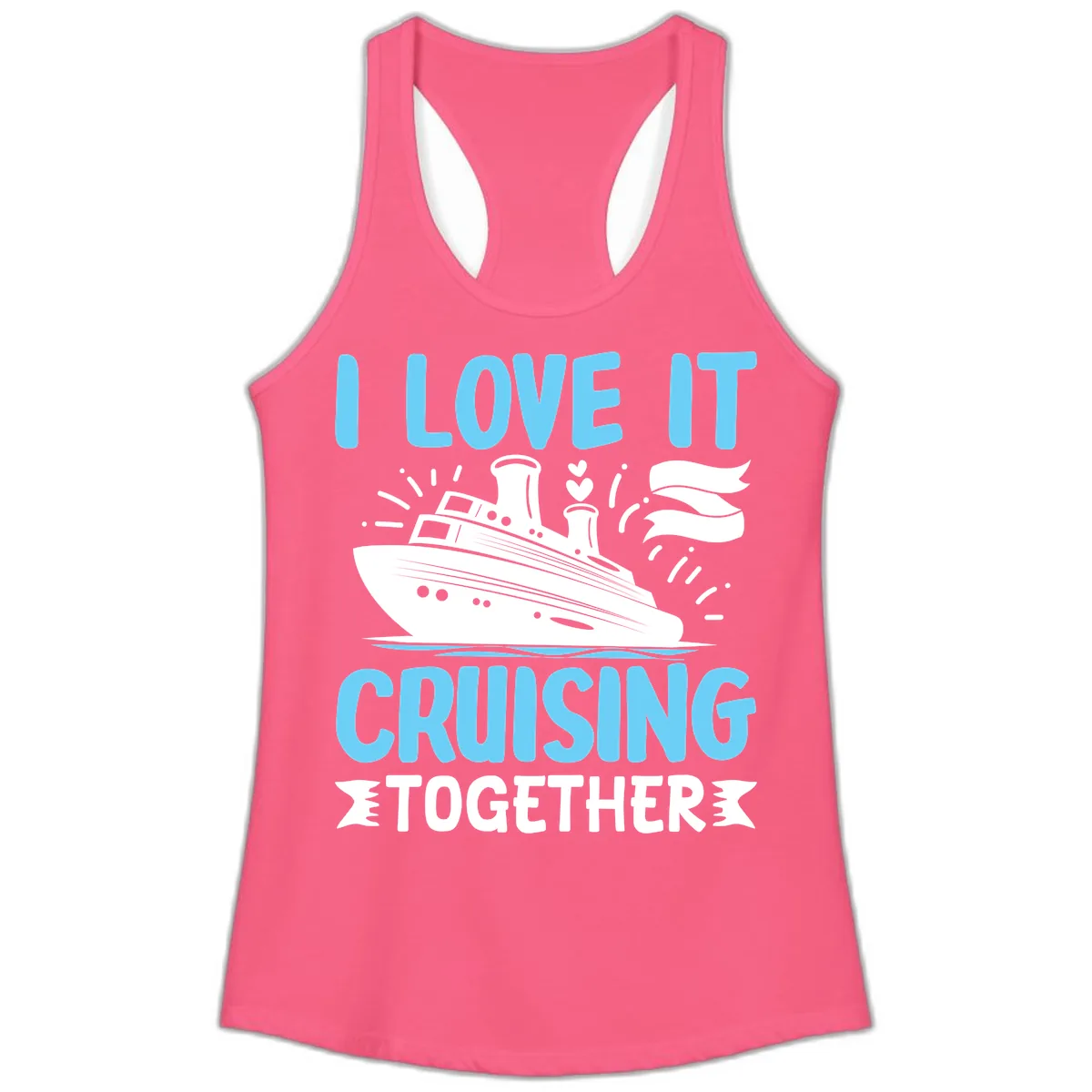 I Love It Cruising Together Ladies Tank in Solid Hot Pink