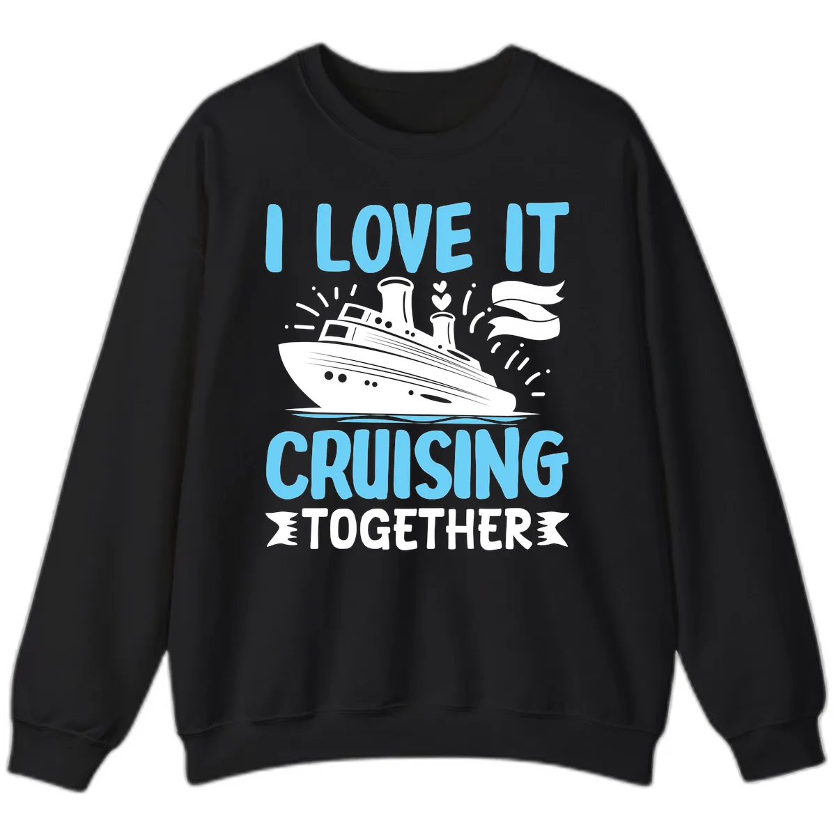 I Love It Cruising Together Sweatshirt in Black