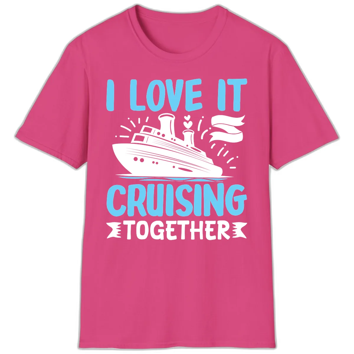 I Love It Cruising Together T-Shirt in Heliconia