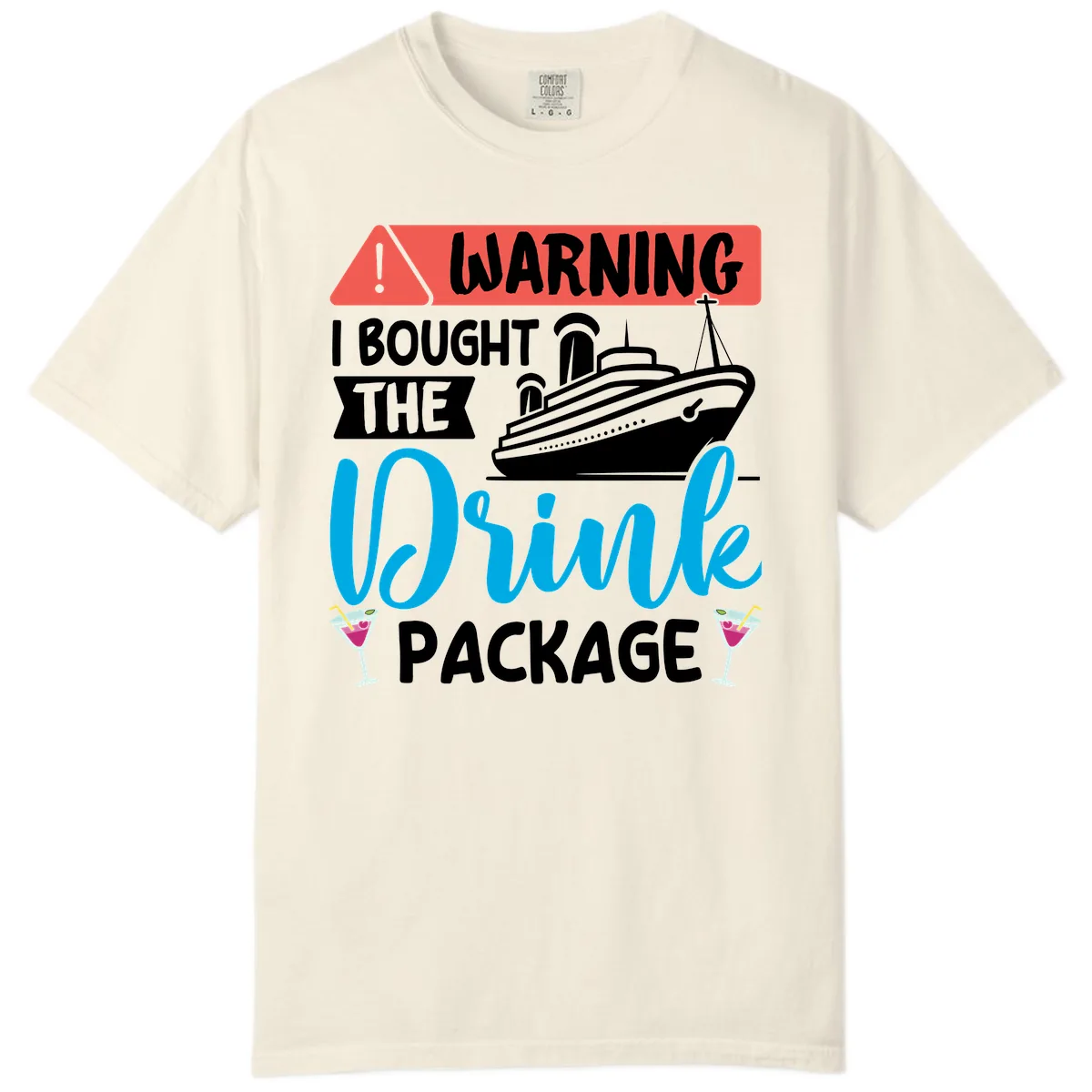 Warning I Bought The Cruise Wine Package Comfort Color in Ivory
