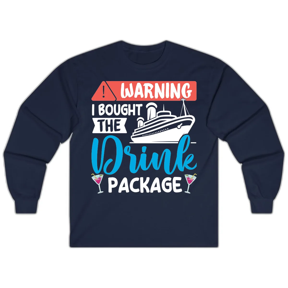 Warning I Bought The Cruise Wine Package Long Sleeve in Navy
