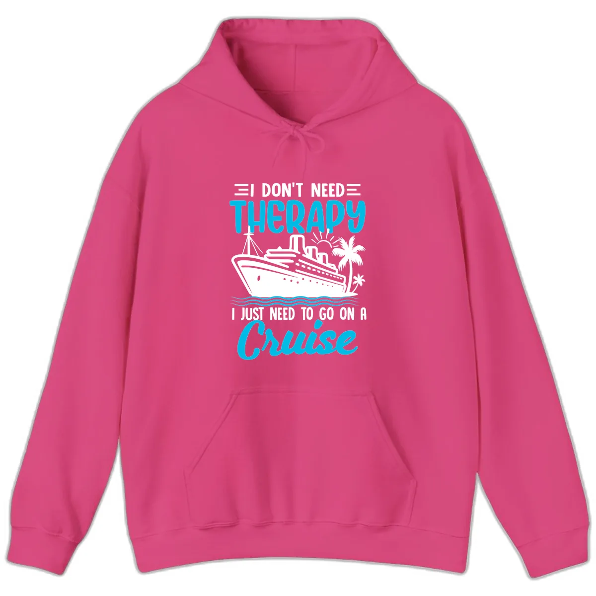 I Don't Need Therapy, I Need A Cruise Hoodie in Heliconia