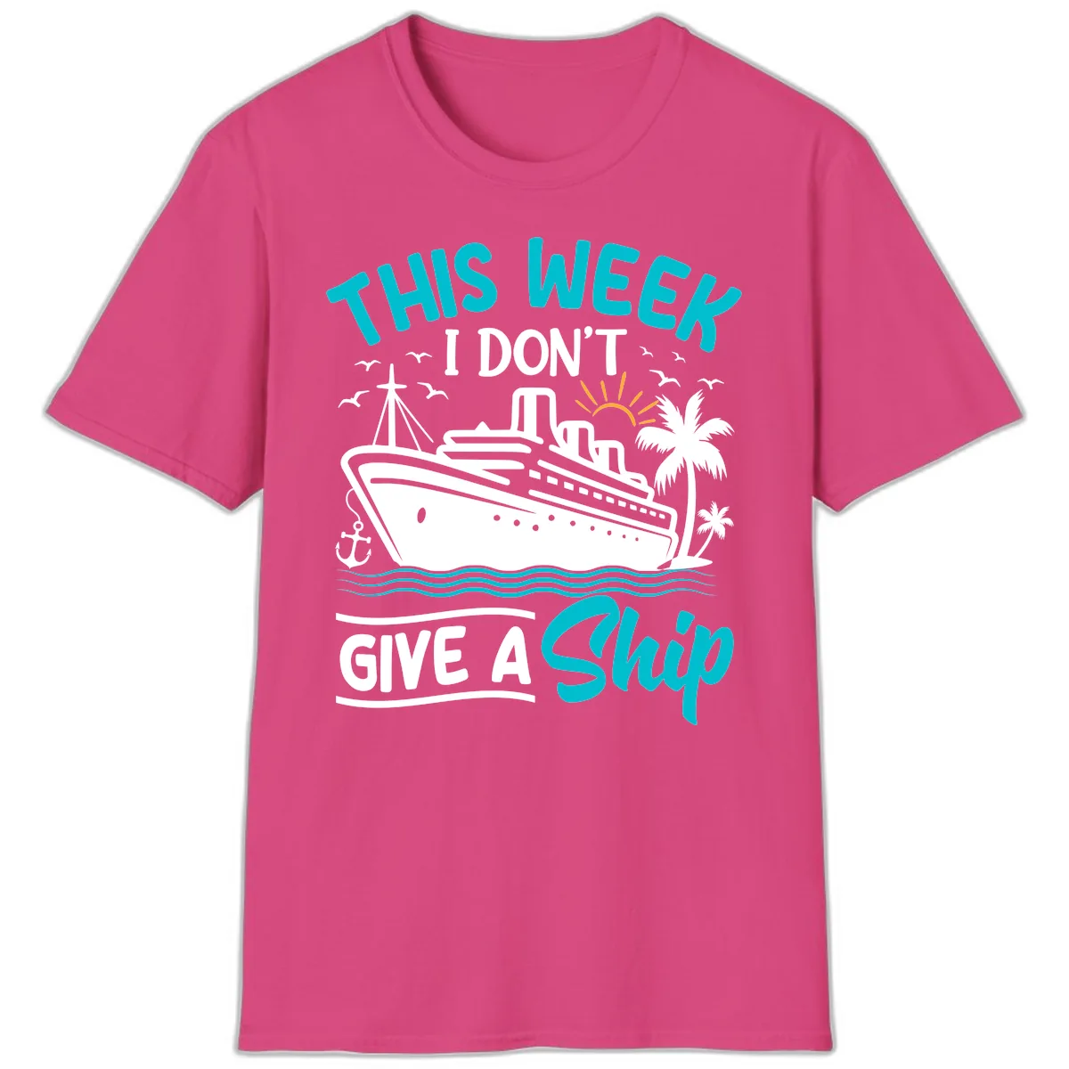 This Week I Don't Give A Ship T-Shirt in Heliconia