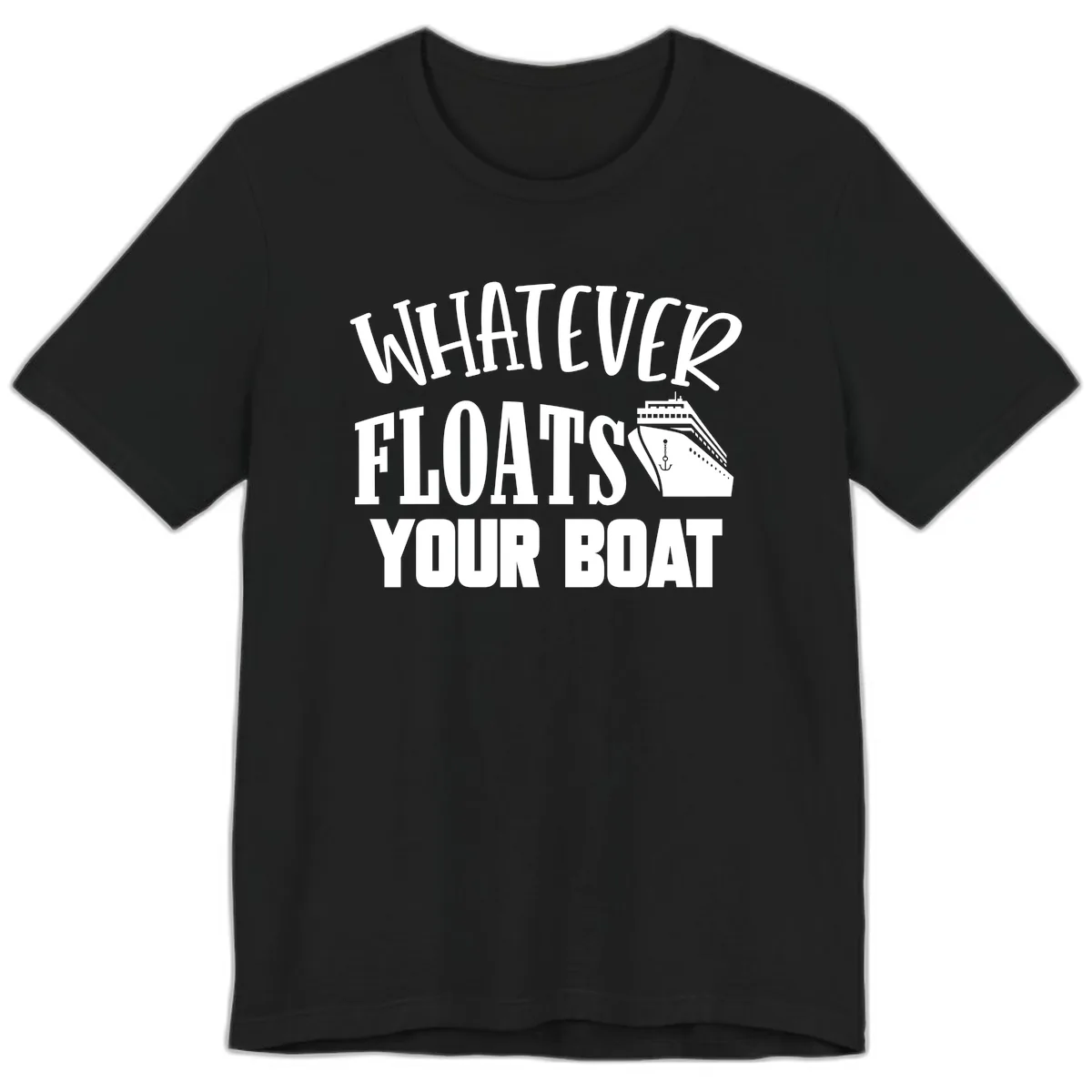 Whatever Floats Your Boat Premium T-Shirt in Black