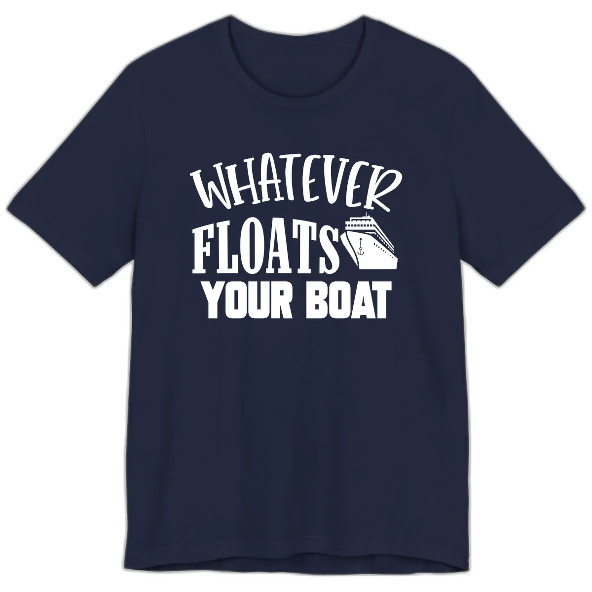 Whatever Floats Your Boat Premium T-Shirt in Navy