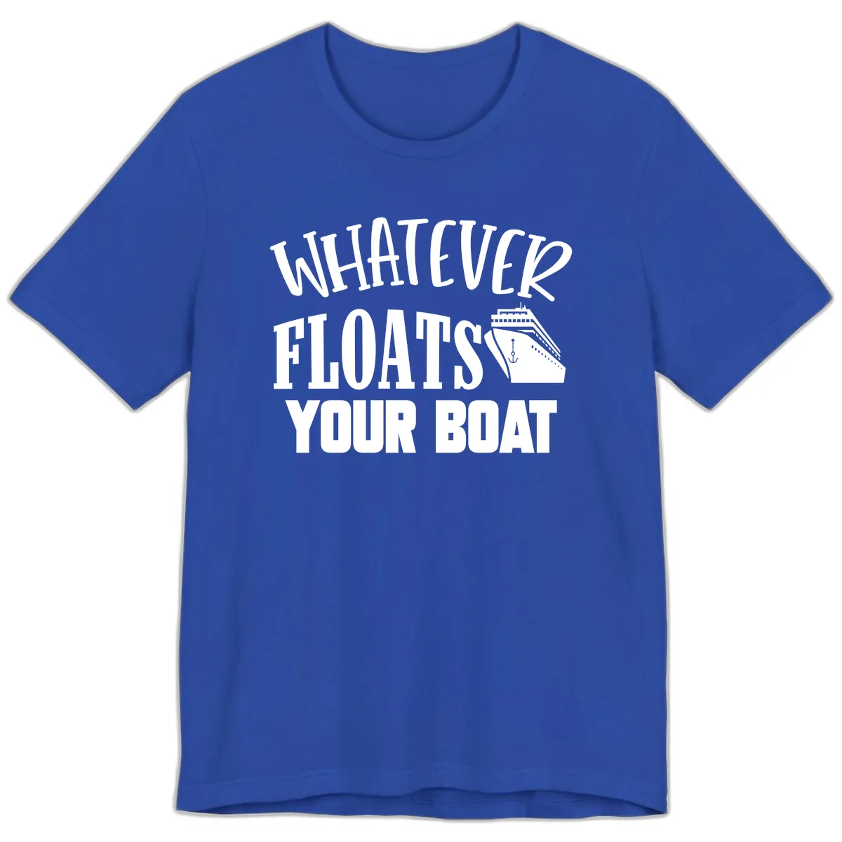 Whatever Floats Your Boat Premium T-Shirt in True Royal