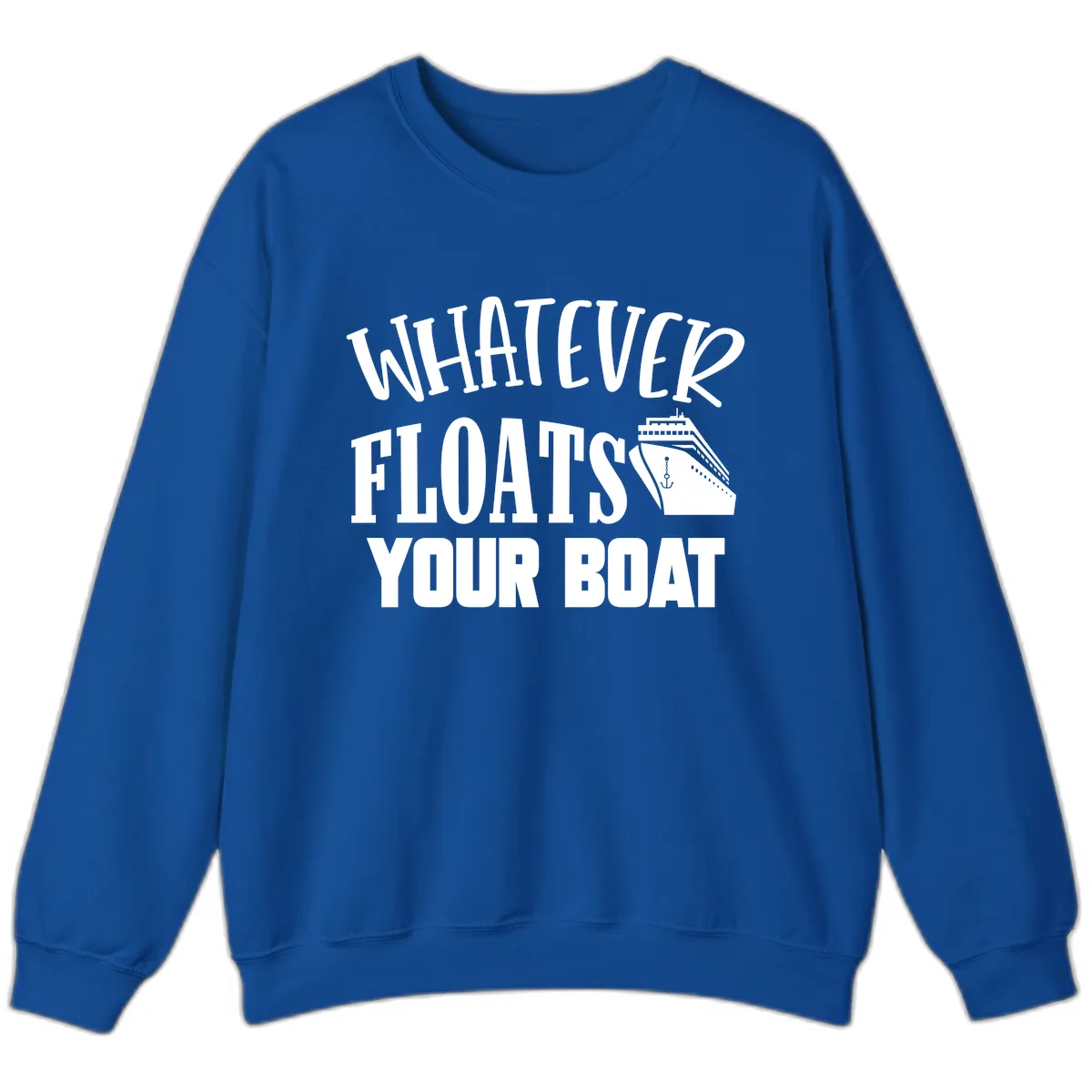 Whatever Floats Your Boat Sweatshirt in Royal