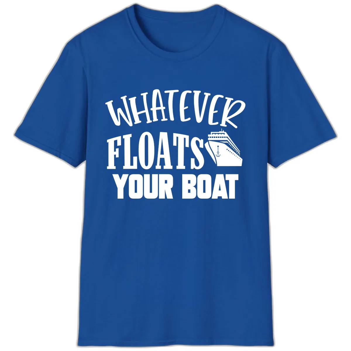 Whatever Floats Your Boat T-Shirt in Royal