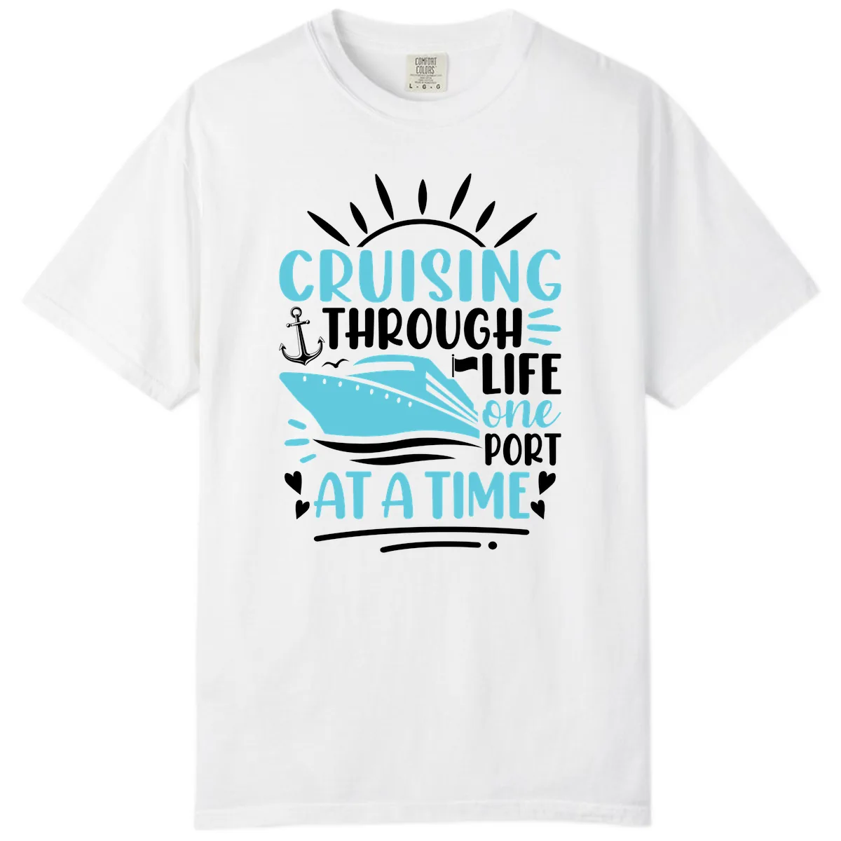 Cruising Through Life One Port At A Time Comfort Color in White