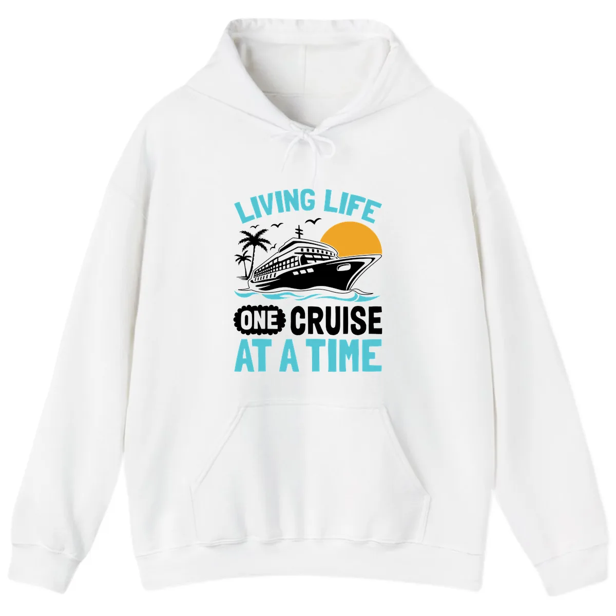 Living Life One Cruise At A Time Hoodie in White