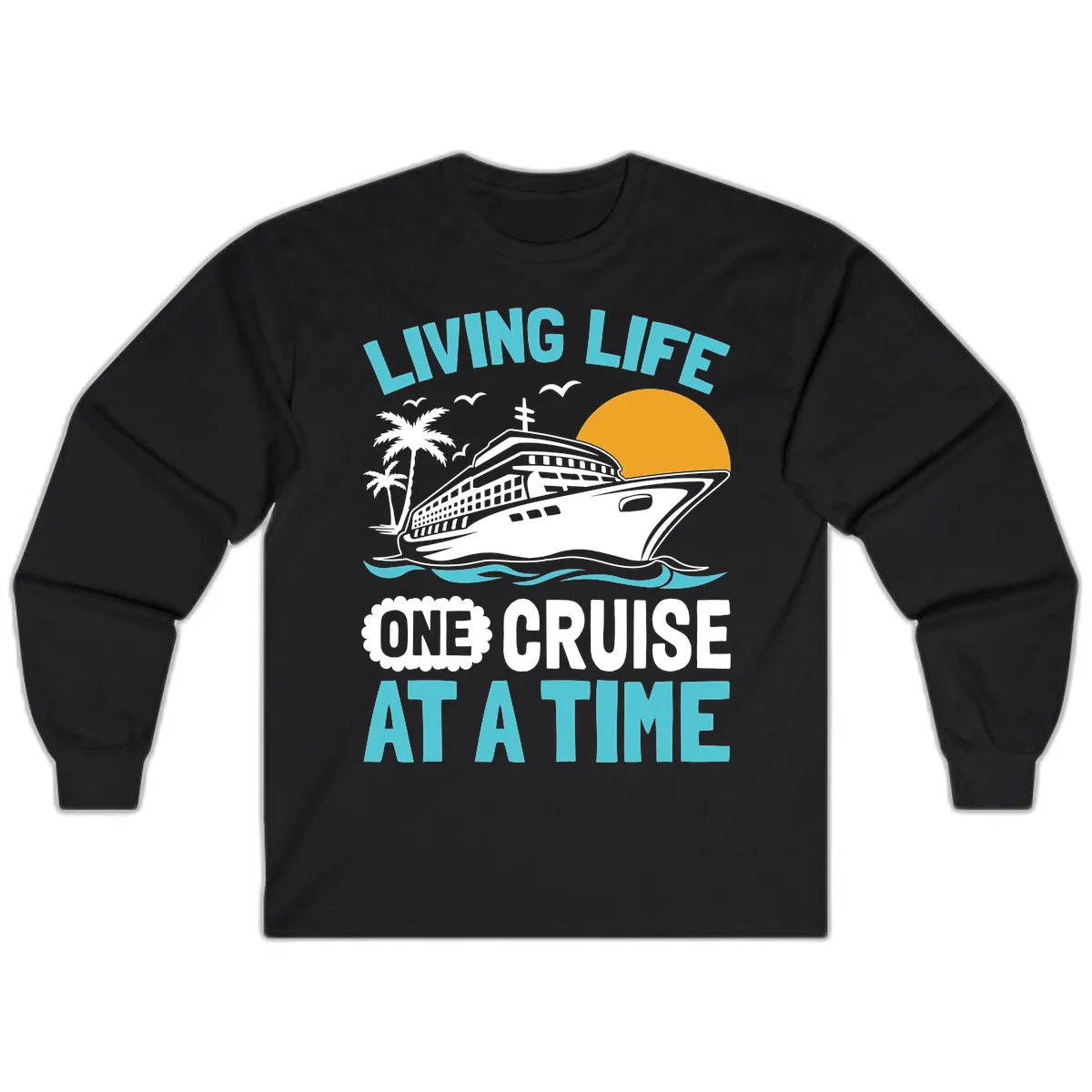 Living Life One Cruise At A Time Long Sleeve in Black