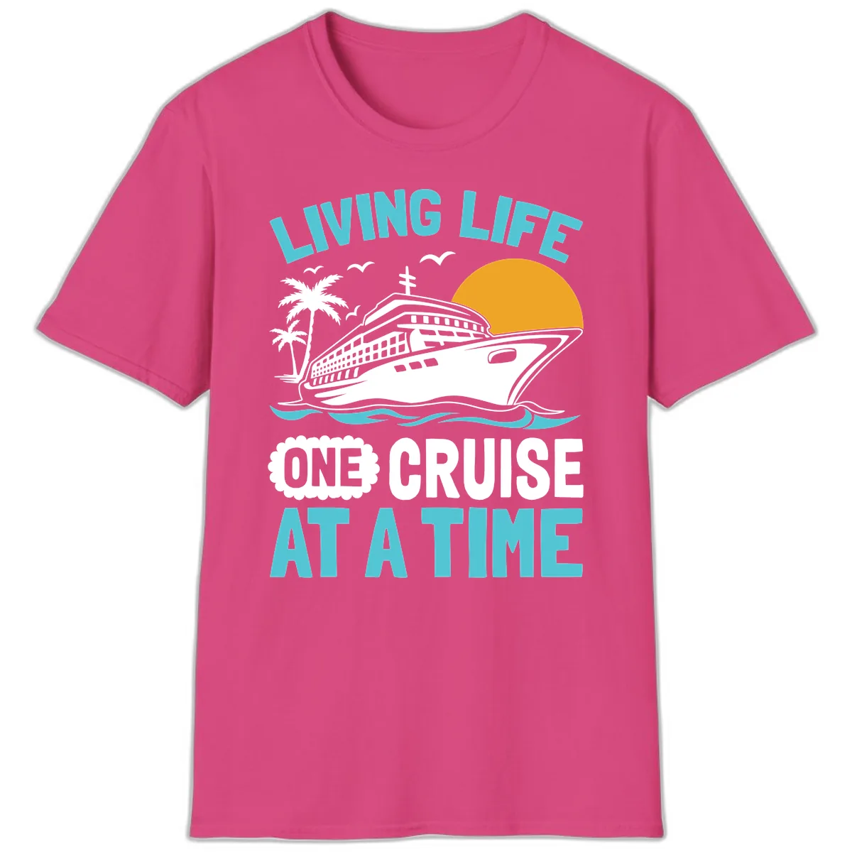 Living Life One Cruise At A Time T-Shirt in Heliconia