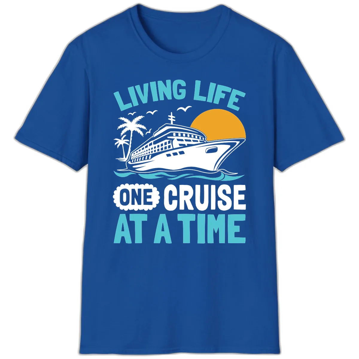 Living Life One Cruise At A Time T-Shirt in Royal