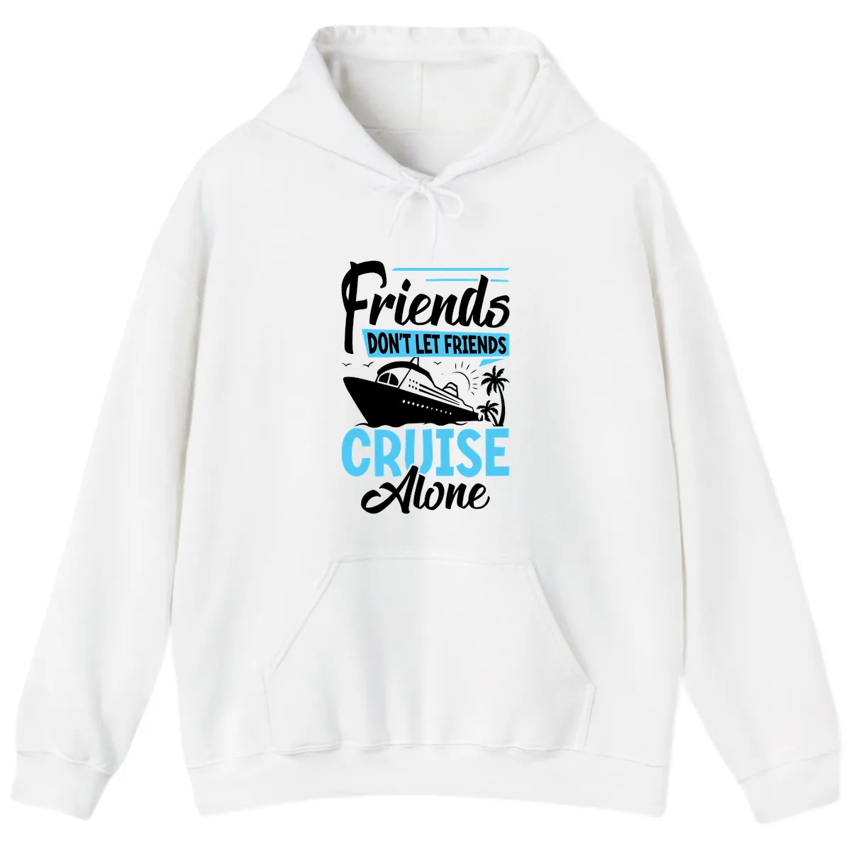 Friends Don't Let Friends Cruise Alone Hoodie in White