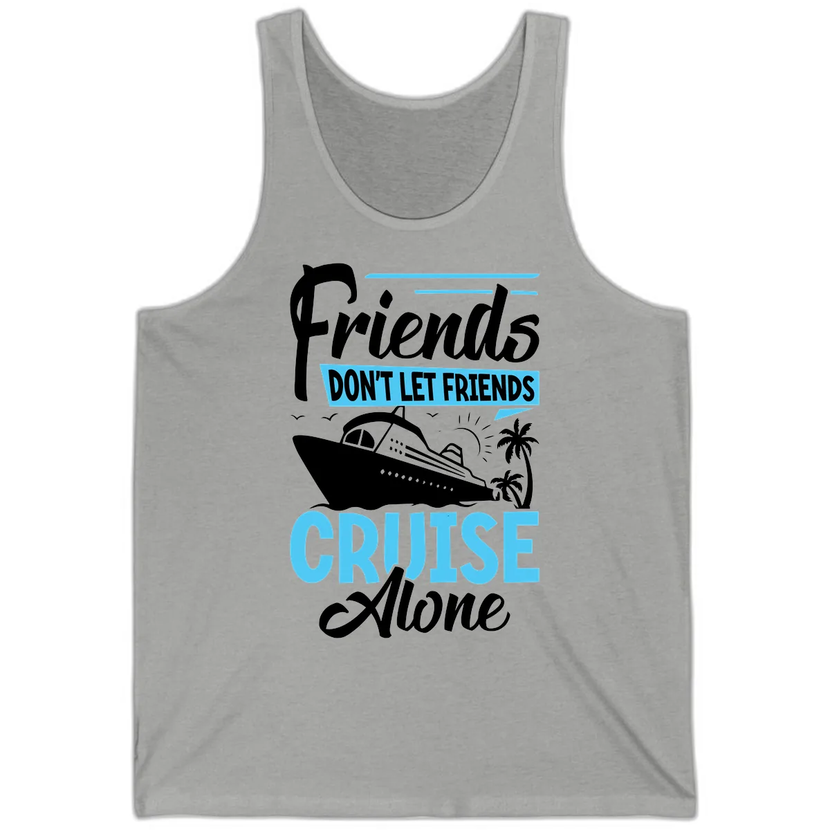 Friends Don't Let Friends Cruise Alone Tank in Athletic Heather