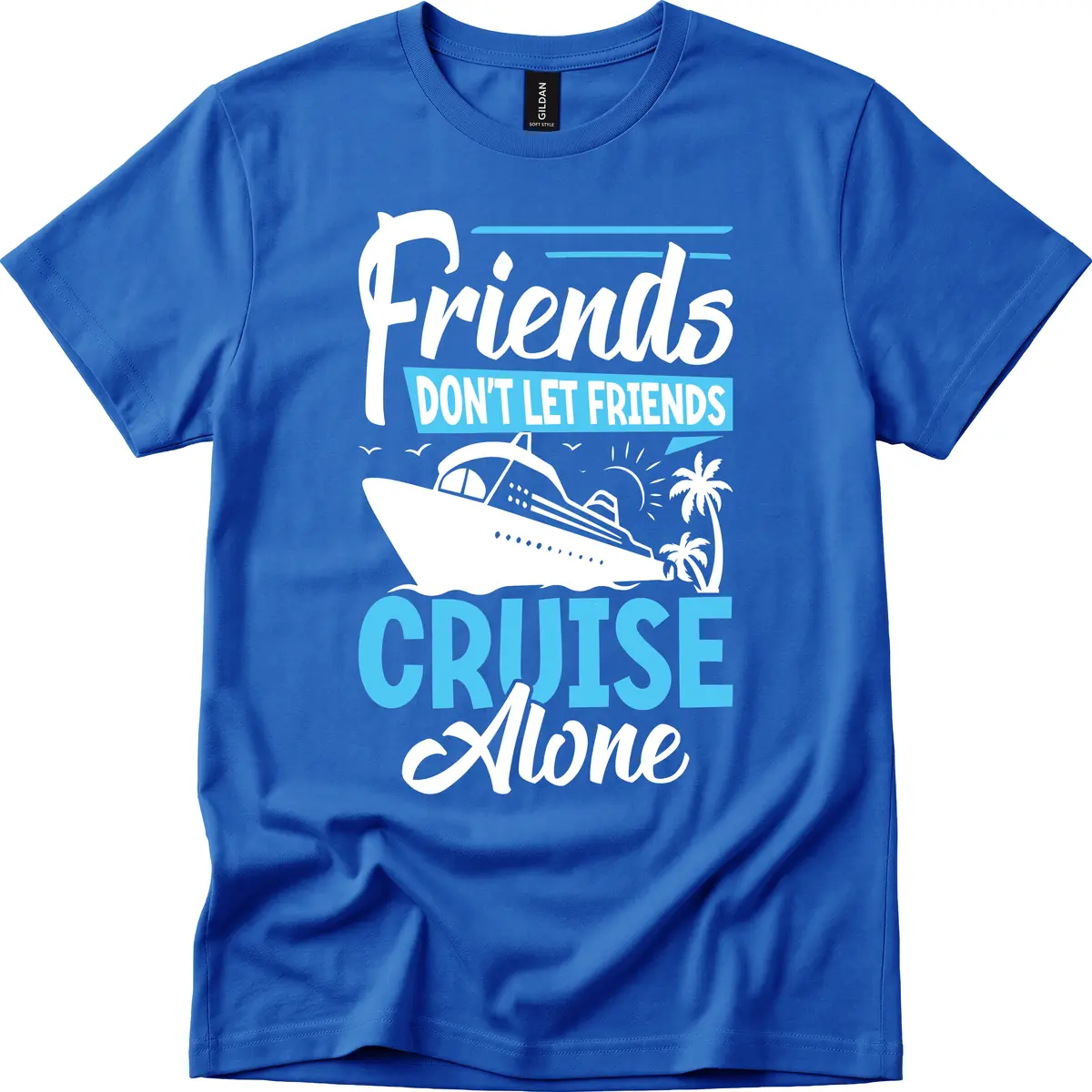 Friends Don't Let Friends Cruise Alone T-Shirt in Royal
