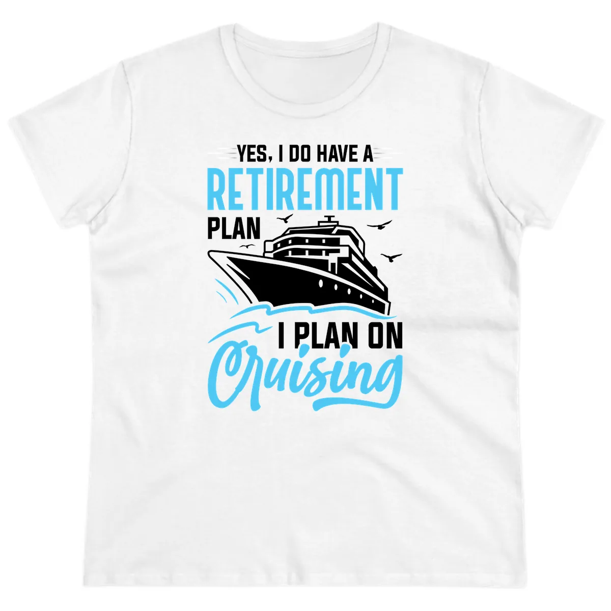 Retirement Plan: Cruising Ladies Tee in White