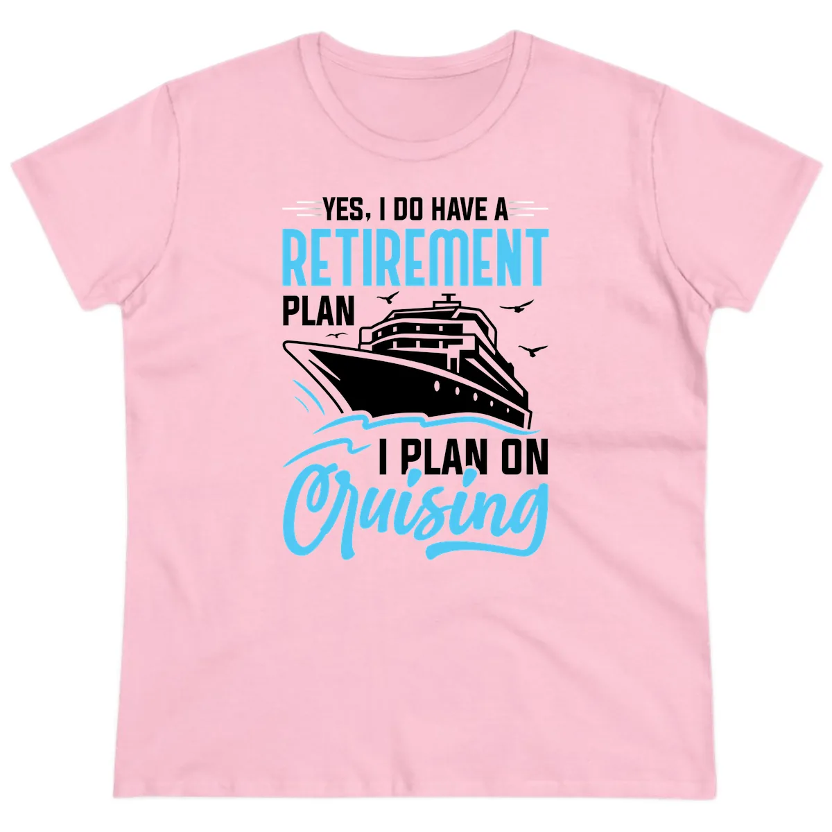 Retirement Plan: Cruising Ladies Tee in Light Pink