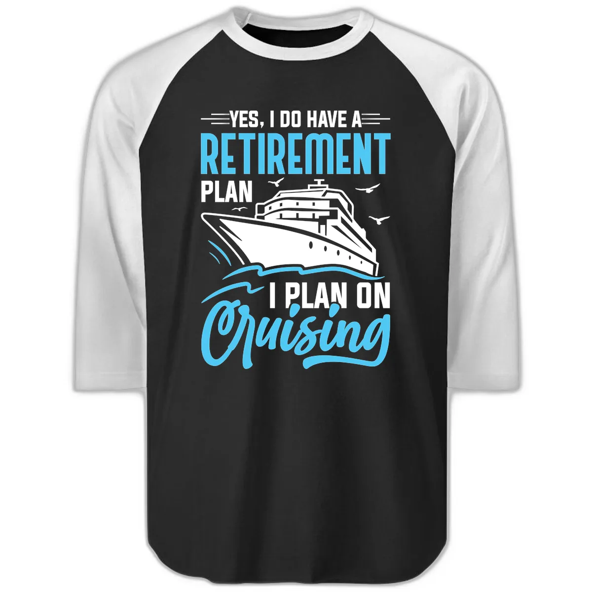 Retirement Plan: Cruising Raglan 3/4 in Black White