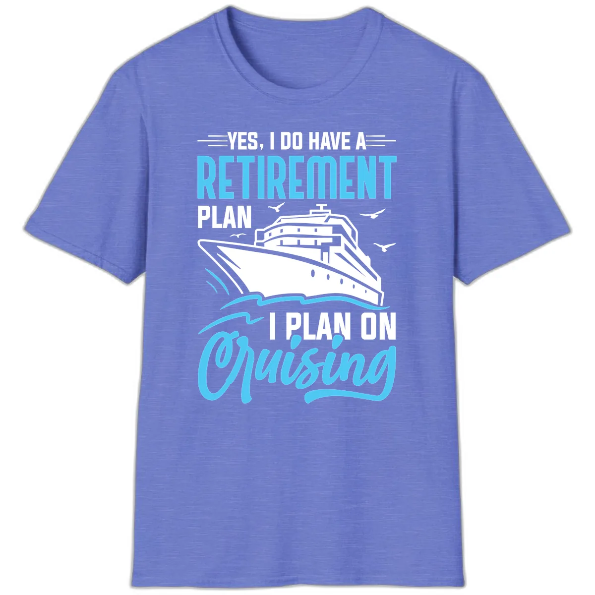 Retirement Plan: Cruising T-Shirt in Heather Royal