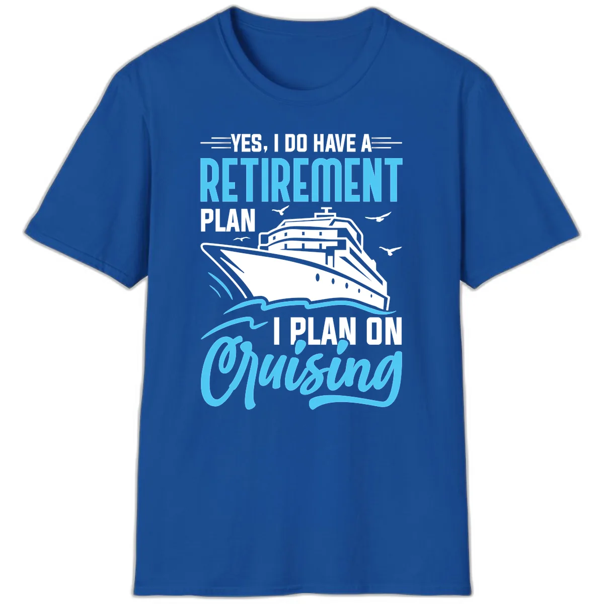 Retirement Plan: Cruising T-Shirt in Royal